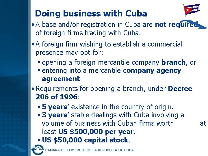 Doing business with Cuba • A base and/or registration in Cuba are not required