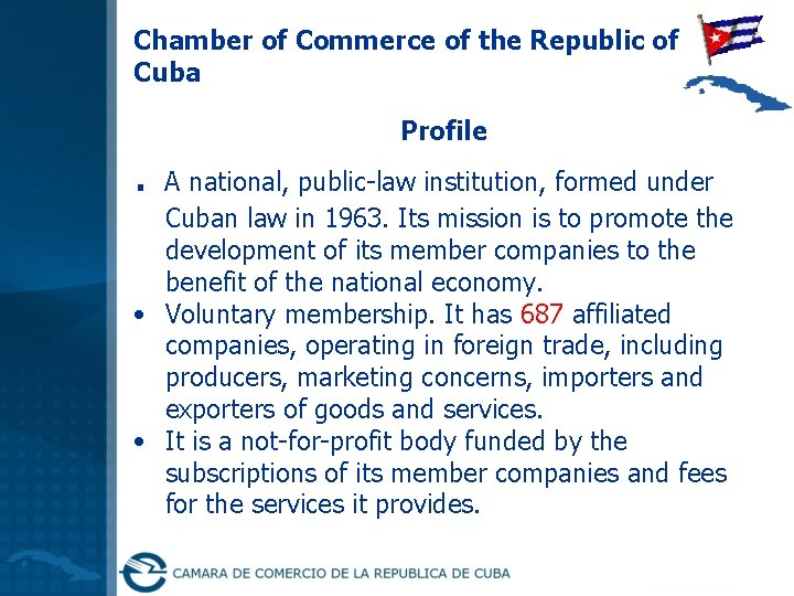 Chamber of Commerce of the Republic of Cuba . Profile A national, public-law institution,
