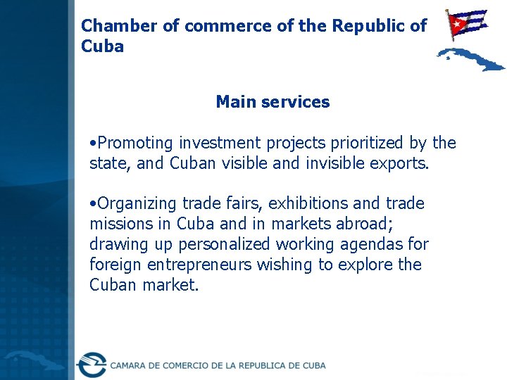 Chamber of commerce of the Republic of Cuba Main services • Promoting investment projects