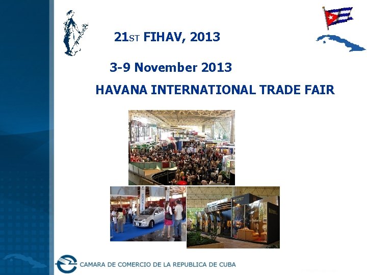 21 ST FIHAV, 2013 3 -9 November 2013 HAVANA INTERNATIONAL TRADE FAIR 