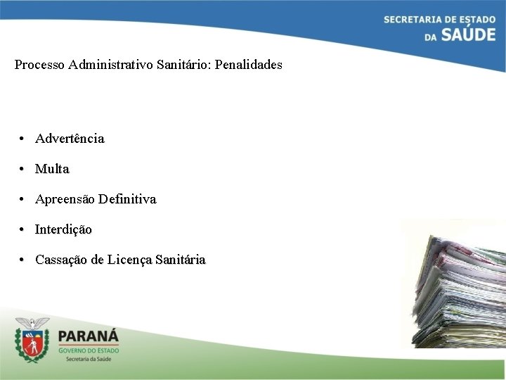 Processo Administrativo Sanitário: Penalidades • Advertência • Multa • Apreensão Definitiva • Interdição •
