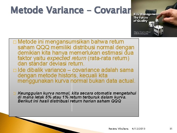 Metode Variance – Covariance � Metode ini mengansumsikan bahwa return saham QQQ memiliki distribusi