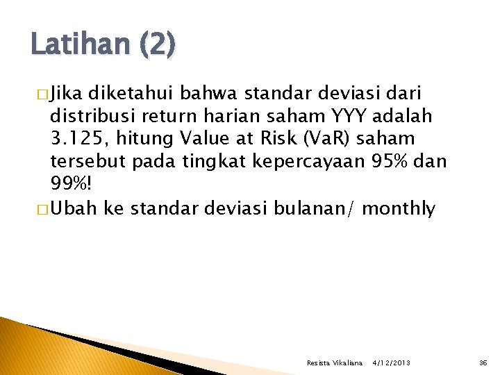 Latihan (2) � Jika diketahui bahwa standar deviasi dari distribusi return harian saham YYY
