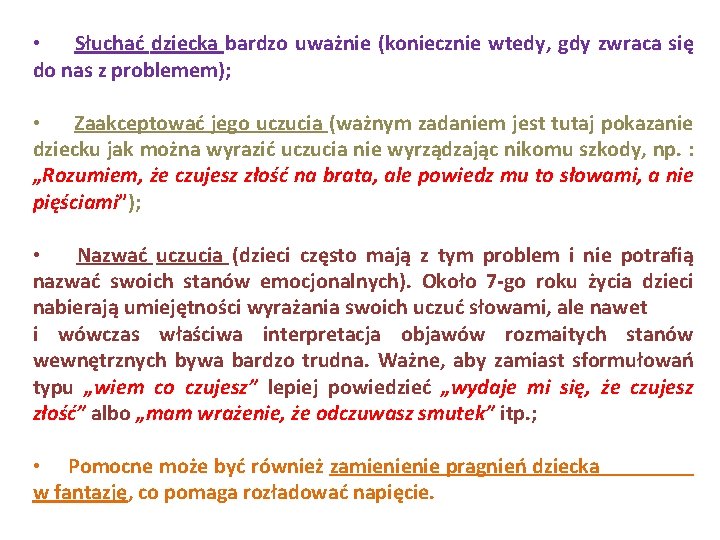  • Słuchać dziecka bardzo uważnie (koniecznie wtedy, gdy zwraca się do nas z