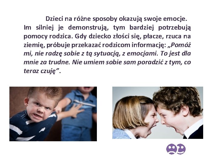 Dzieci na różne sposoby okazują swoje emocje. Im silniej je demonstrują, tym bardziej potrzebują