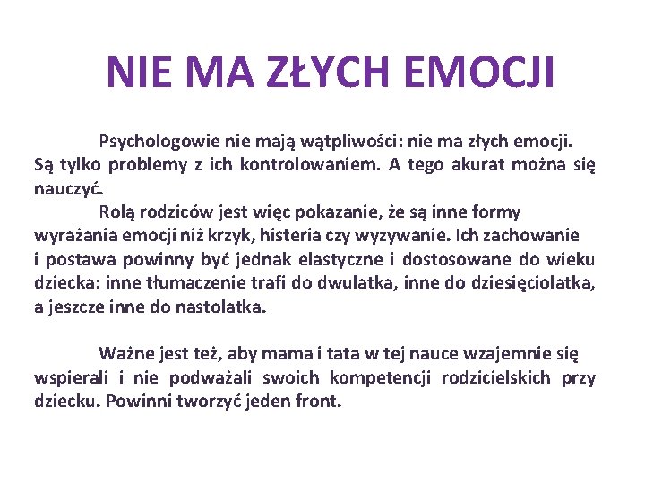 NIE MA ZŁYCH EMOCJI Psychologowie nie mają wątpliwości: nie ma złych emocji. Są tylko