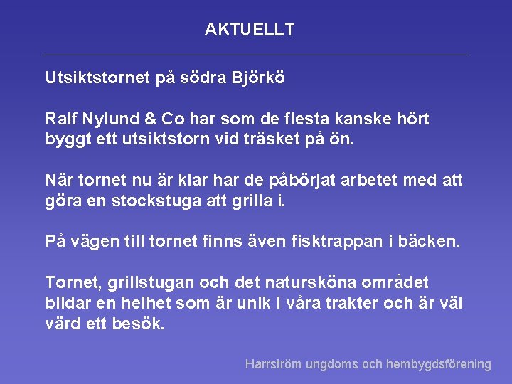 AKTUELLT Utsiktstornet på södra Björkö Ralf Nylund & Co har som de flesta kanske