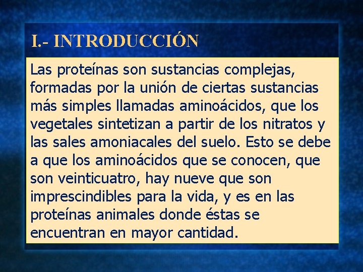 I. - INTRODUCCIÓN Las proteínas son sustancias complejas, formadas por la unión de ciertas