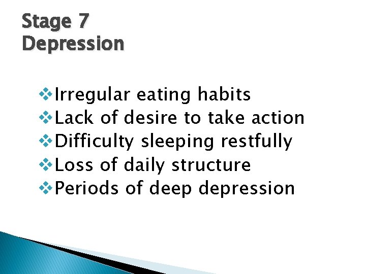 Stage 7 Depression v. Irregular eating habits v. Lack of desire to take action