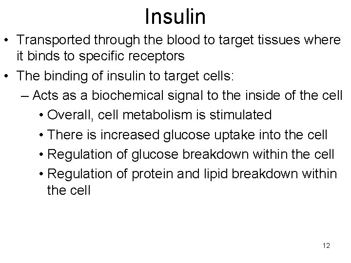 Insulin • Transported through the blood to target tissues where it binds to specific