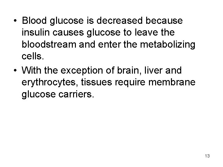  • Blood glucose is decreased because insulin causes glucose to leave the bloodstream