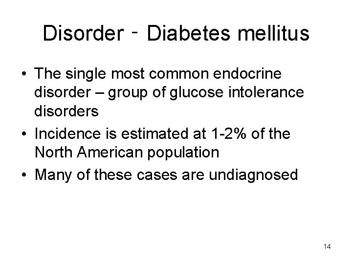 Disorder ‑ Diabetes mellitus • The single most common endocrine disorder – group of