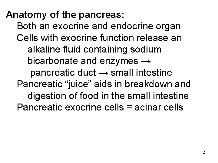 Anatomy of the pancreas: Both an exocrine and endocrine organ Cells with exocrine function