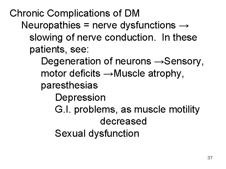 Chronic Complications of DM Neuropathies = nerve dysfunctions → slowing of nerve conduction. In