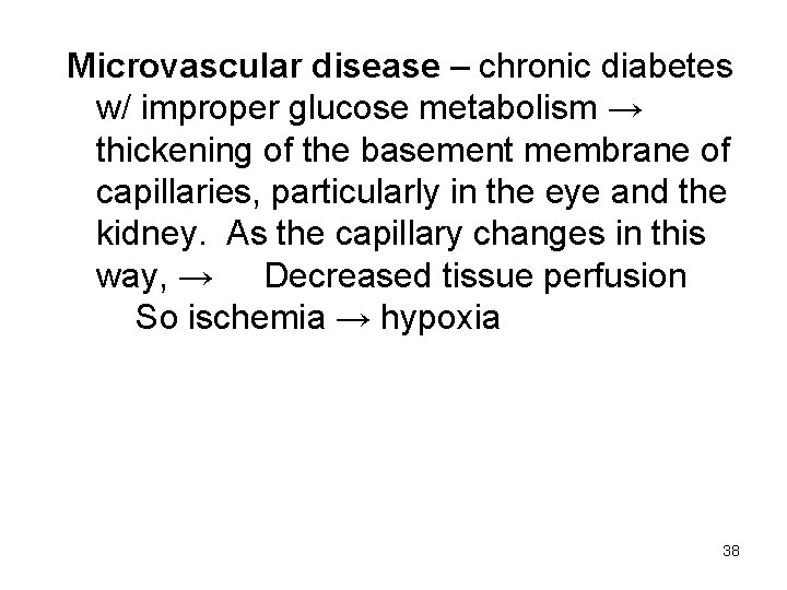 Microvascular disease – chronic diabetes w/ improper glucose metabolism → thickening of the basement