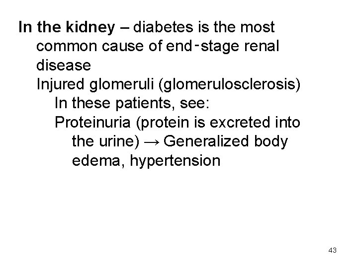 In the kidney – diabetes is the most common cause of end‑stage renal disease