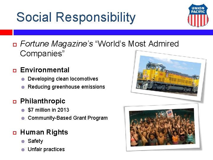 Social Responsibility Fortune Magazine’s “World’s Most Admired Companies” Environmental Developing clean locomotives Reducing greenhouse