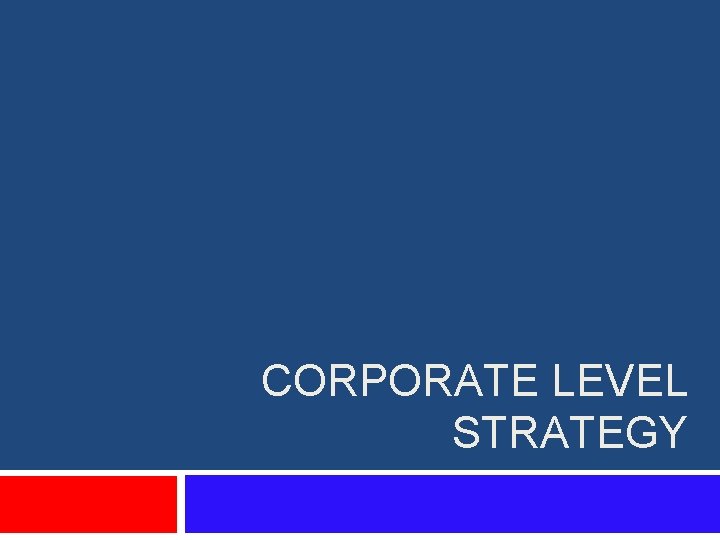 CORPORATE LEVEL STRATEGY 