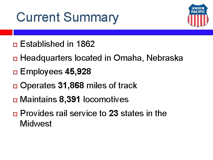 Current Summary Established in 1862 Headquarters located in Omaha, Nebraska Employees 45, 928 Operates