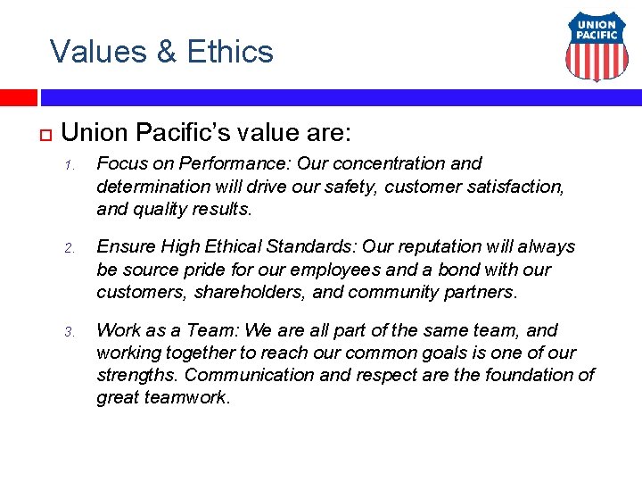 Values & Ethics Union Pacific’s value are: 1. Focus on Performance: Our concentration and