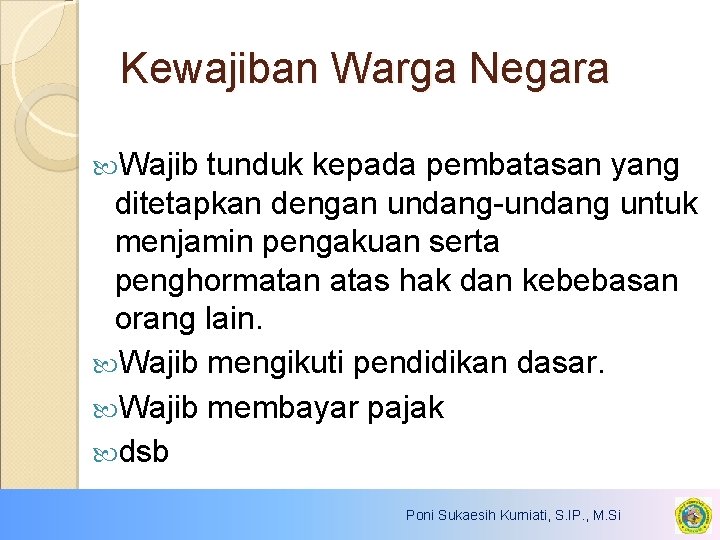 Kewajiban Warga Negara Wajib tunduk kepada pembatasan yang ditetapkan dengan undang-undang untuk menjamin pengakuan