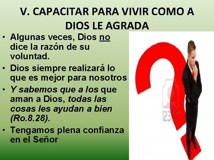 V. CAPACITAR PARA VIVIR COMO A DIOS LE AGRADA • Algunas veces, Dios no