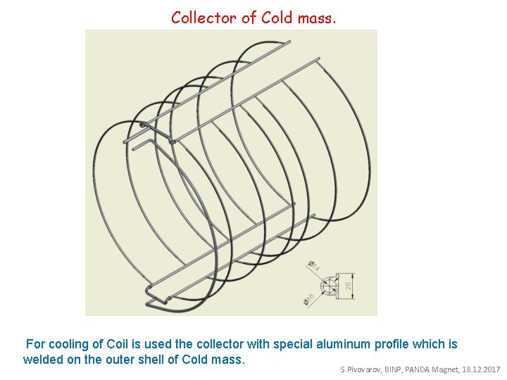 Collector of Cold mass. For cooling of Coil is used the collector with special