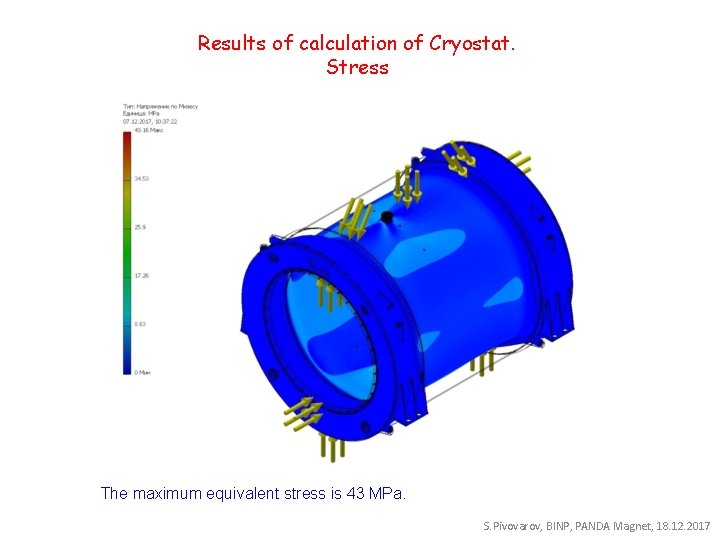 Results of calculation of Cryostat. Stress The maximum equivalent stress is 43 MPa. S.