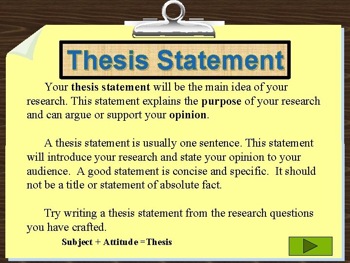 Thesis Statement Your thesis statement will be the main idea of your research. This