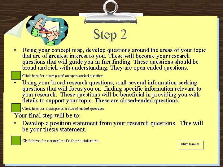 Step 2 • Using your concept map, develop questions around the areas of your
