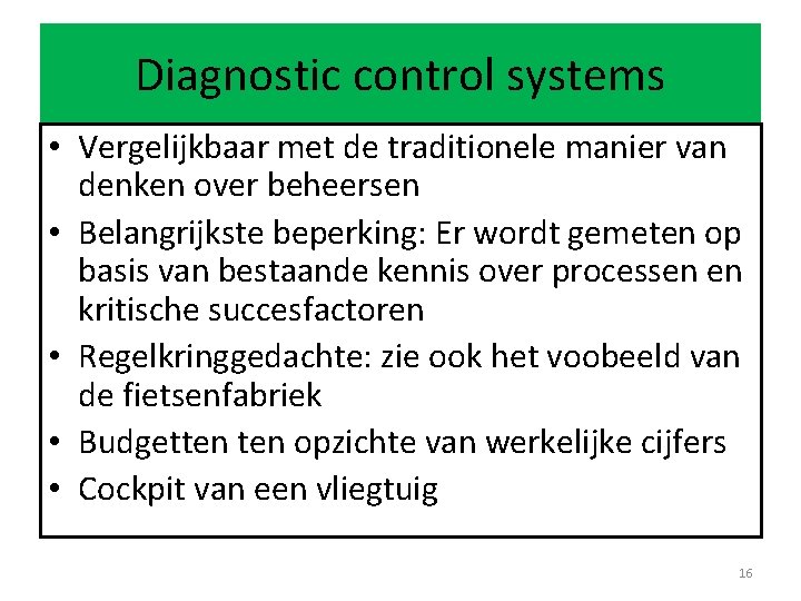 Diagnostic control systems • Vergelijkbaar met de traditionele manier van denken over beheersen •