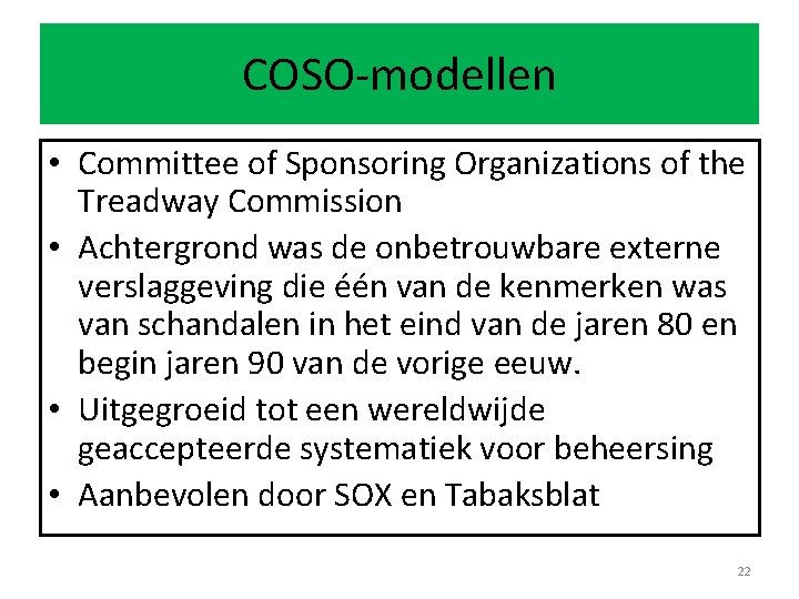 COSO-modellen • Committee of Sponsoring Organizations of the Treadway Commission • Achtergrond was de