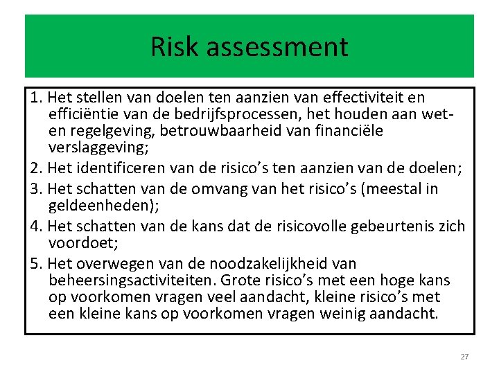 Risk assessment 1. Het stellen van doelen ten aanzien van effectiviteit en efficiëntie van