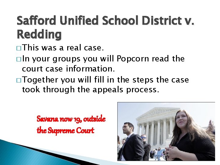 Safford Unified School District v. Redding � This was a real case. � In