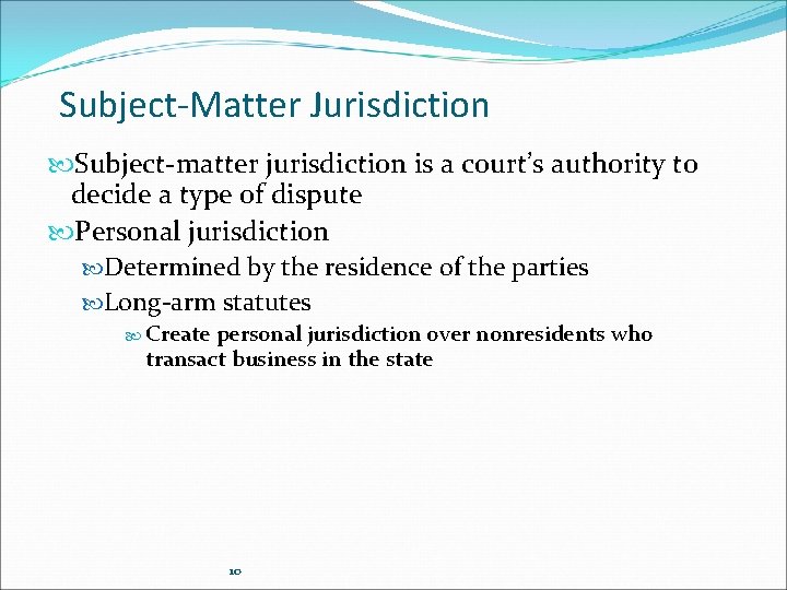 Subject-Matter Jurisdiction Subject-matter jurisdiction is a court’s authority to decide a type of dispute Subject-Matter Jurisdiction Subject-matter jurisdiction is a court’s authority to decide a type of dispute
