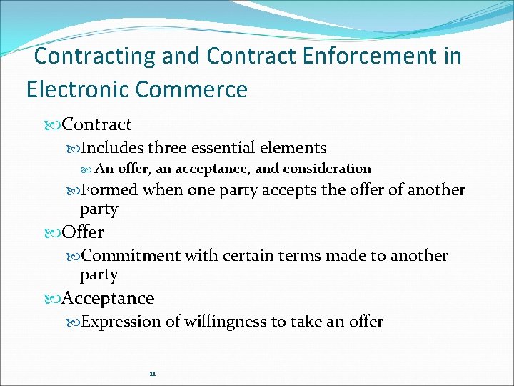 Contracting and Contract Enforcement in Electronic Commerce Contract Includes three essential elements An offer,