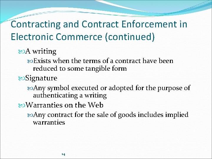 Contracting and Contract Enforcement in Electronic Commerce (continued) A writing Exists when the terms