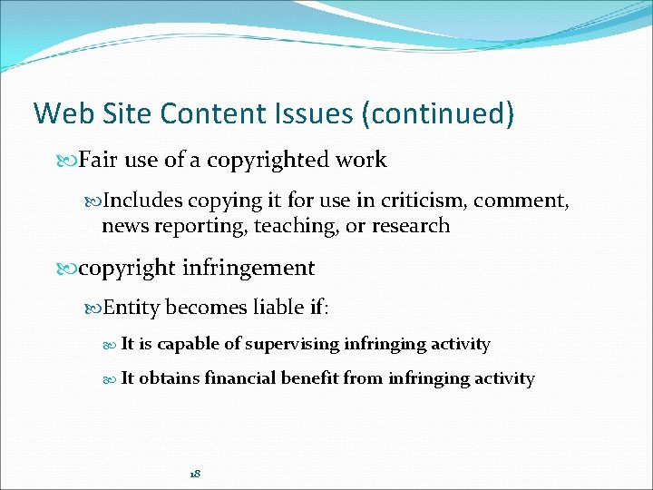 Web Site Content Issues (continued) Fair use of a copyrighted work Includes copying it