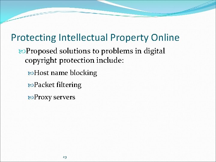 Protecting Intellectual Property Online Proposed solutions to problems in digital copyright protection include: Host