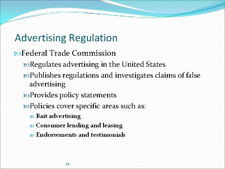 Advertising Regulation Federal Trade Commission Regulates advertising in the United States Publishes regulations and