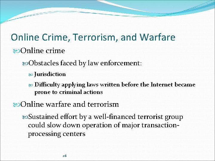 Online Crime, Terrorism, and Warfare Online crime Obstacles faced by law enforcement: Jurisdiction Difficulty Online Crime, Terrorism, and Warfare Online crime Obstacles faced by law enforcement: Jurisdiction Difficulty