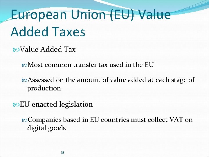 European Union (EU) Value Added Taxes Value Added Tax Most common transfer tax used