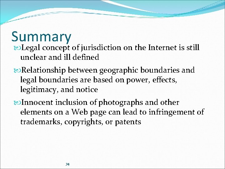 Summary Legal concept of jurisdiction on the Internet is still unclear and ill defined Summary Legal concept of jurisdiction on the Internet is still unclear and ill defined