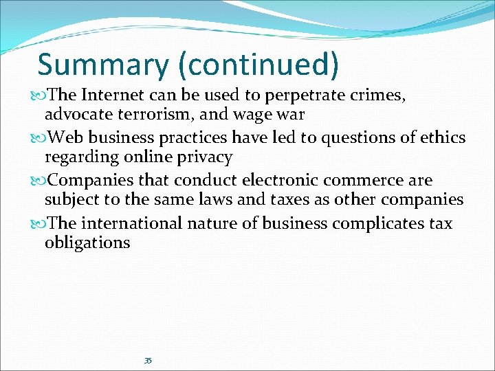 Summary (continued) The Internet can be used to perpetrate crimes, advocate terrorism, and wage Summary (continued) The Internet can be used to perpetrate crimes, advocate terrorism, and wage