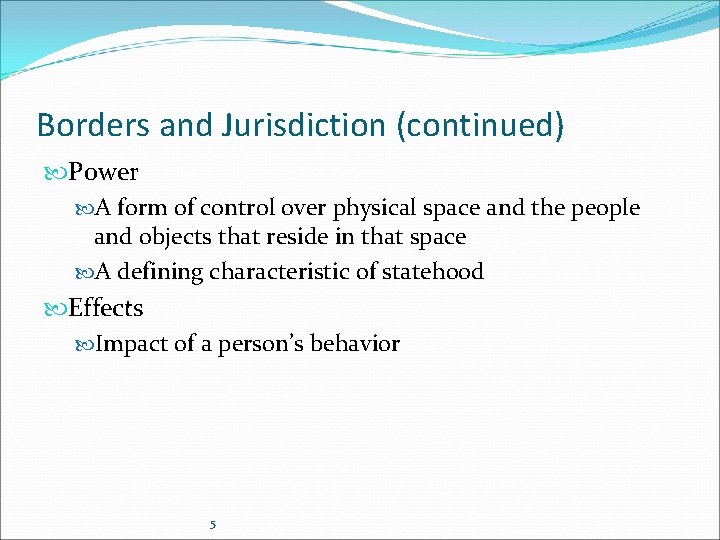 Borders and Jurisdiction (continued) Power A form of control over physical space and the