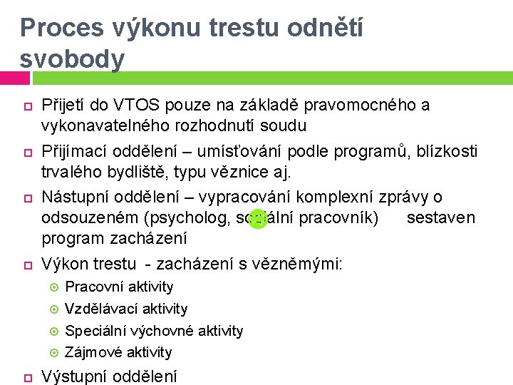 Proces výkonu trestu odnětí svobody Přijetí do VTOS pouze na základě pravomocného a vykonavatelného