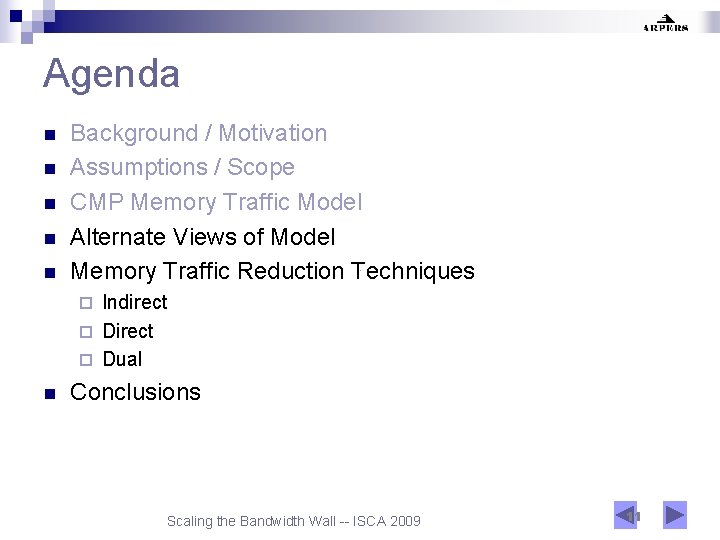 Agenda n n n Background / Motivation Assumptions / Scope CMP Memory Traffic Model