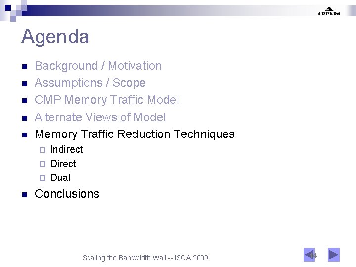 Agenda n n n Background / Motivation Assumptions / Scope CMP Memory Traffic Model