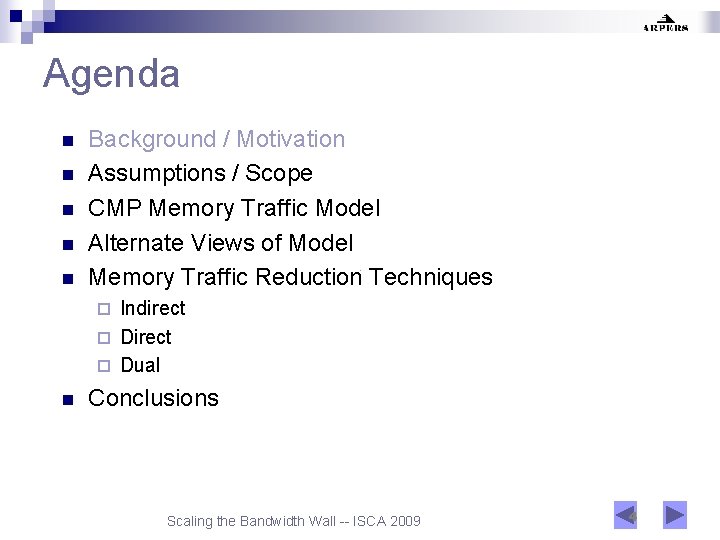 Agenda n n n Background / Motivation Assumptions / Scope CMP Memory Traffic Model