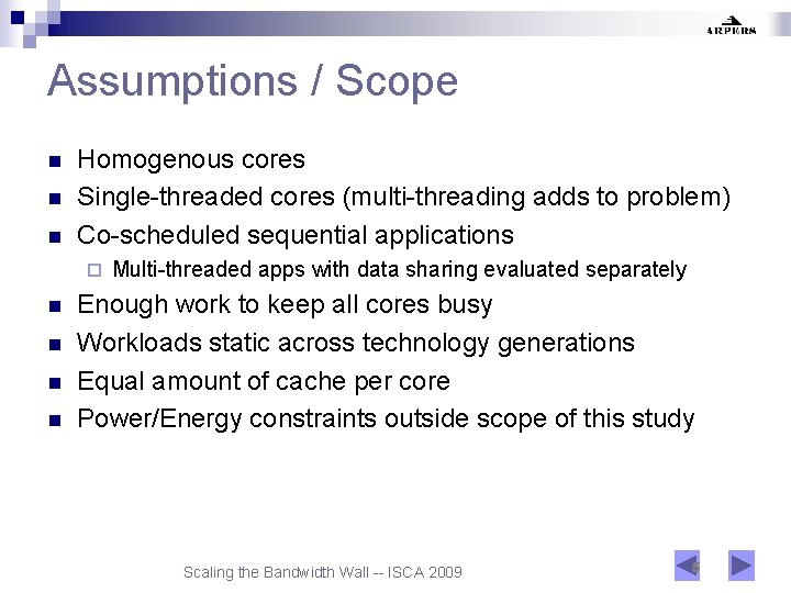 Assumptions / Scope n n n Homogenous cores Single-threaded cores (multi-threading adds to problem)